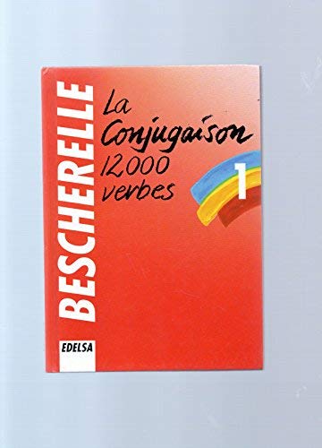 Bescherelle 1: La conjugaison: dictionnaire de douze mille verbes