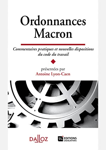 Ordonnances Macron - Commentaires pratiques et nouvelles dispositions du code du travail