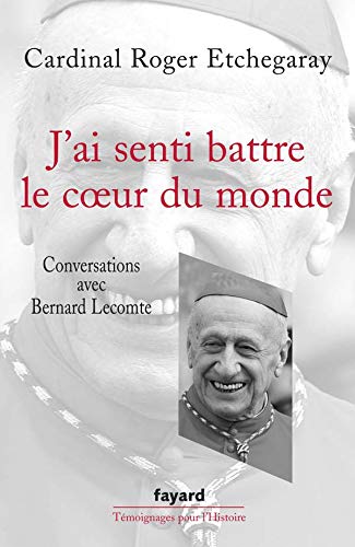 J'ai senti battre le coeur du monde: Conversations avec Bernard Lecomte