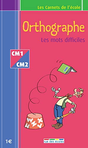 Orthographe - Mots difficiles - Carnet CM1/CM2: mots difficiles