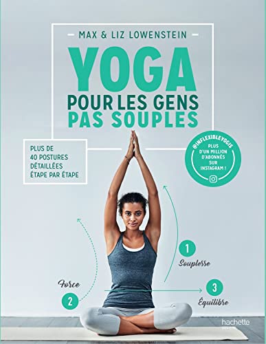 Yoga pour les gens pas souples: Plus de 40 postures détaillées étape par étape