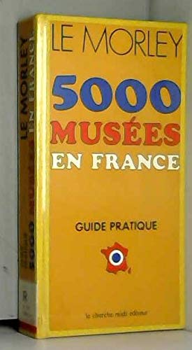 5000 musees en France guide pratique