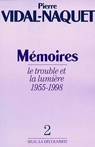 Mémoires, tome 2: Le Trouble et la Lumière (1955-1998)