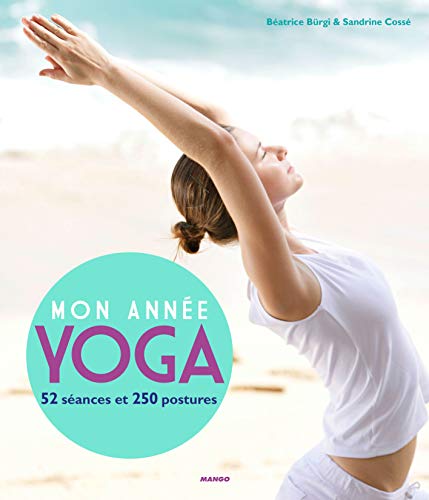 Mon année yoga: 52 séances et 250 postures de yoga