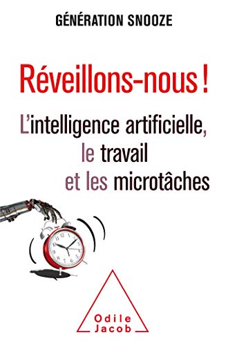 REVEILLONS-NOUS !: L'intelligence artificielle ,le travail et les microtâches