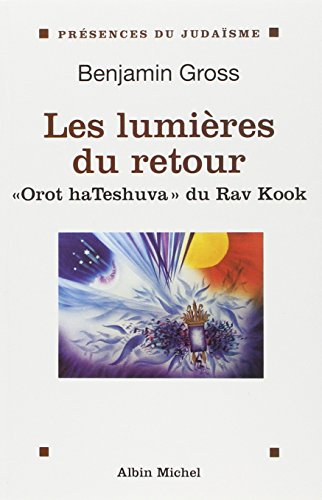 Les Lumières du retour : Orot haTeshuva du Rav Kook