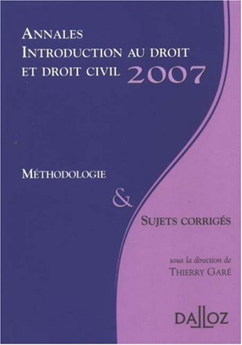 Annales Introduction au droit et droit civil 2007. Méthodologie et sujets corrigés: Méthodologie & Sujets corrigés