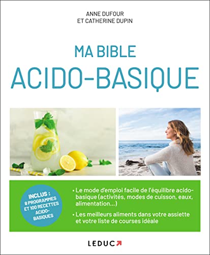 Ma bible acido-basique: Le mode d'emploi facile de l'équilibre acido-basique (activités, modes de...