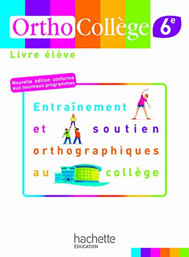 OrthoCollège 6e - Entraînement et soutien orthographiques au collège - Livre de l'élève - N.Ed. 2009