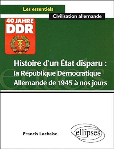 Histoire d'un état disparu : La République Démocratique Allemande de 1945 à nos jours
