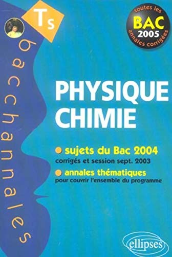 Physique Chimie Tle S : enseignement obligatoire et de spécialité: Bac 2005