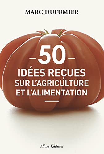 50 idees reçues sur l'agriculture et l'alimentation