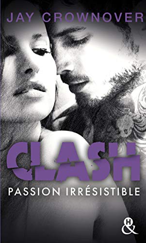 Clash : Passion irrésistible (T4): Après la série New Adult Marked Men et BAD