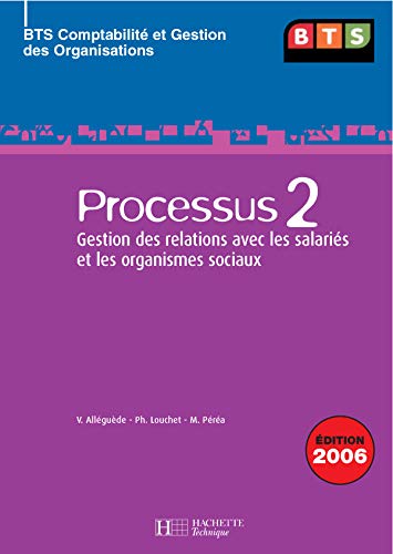 Processus 2 BTS CGO - livre élève - édition 2006: Gestion des relations avec les salariés et organismes sociaux