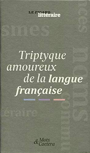 Coffret Tryptique amoureux de la langue française: 3 volumes