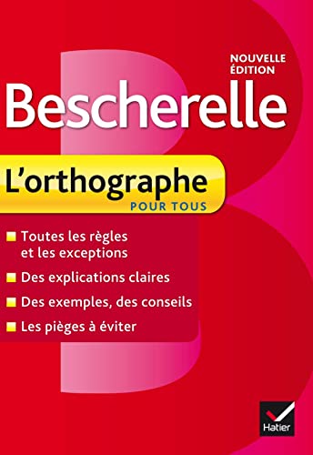Bescherelle L'orthographe pour tous: Ouvrage de référence sur l'orthographe française