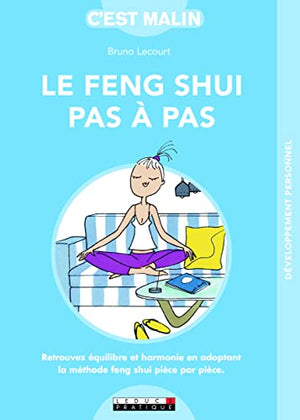 Le feng shui pas-à-pas, c'est malin