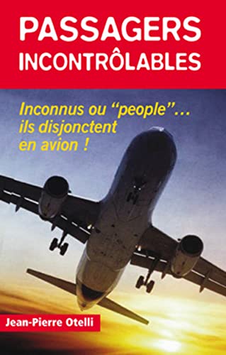 Passagers incontrôlables : "People" ou inconnus...ils disjonctent en avion !