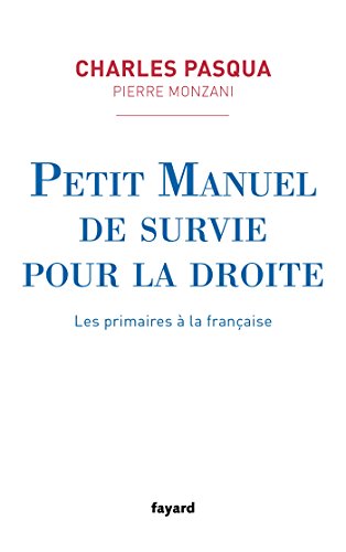 Petit manuel de survie pour la droite - Les primaires à la française: Les primaires à la française