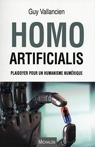 Homo Artificialis. Plaidoyer pour un humanisme numérique