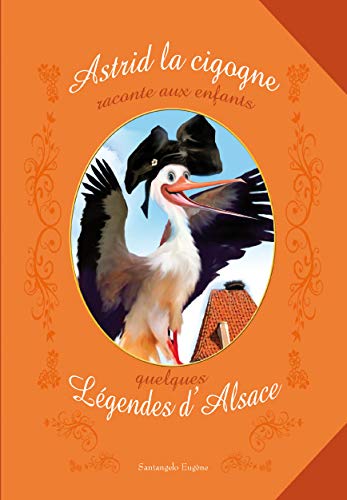 Astrid la cigogne raconte aux enfants quelques légendes d'Alsace