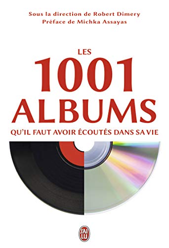 Les 1001 albums qu'il faut avoir écoutés dans sa vie : Rock, hip-hop, soul, dance, world-music, pop, techno...