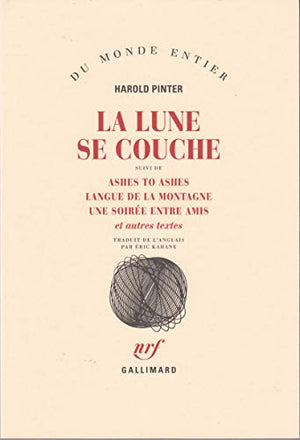 La Lune se couche / Ashes to Ashes /Langue de la montagne /Une Soirée entre amis et autres textes