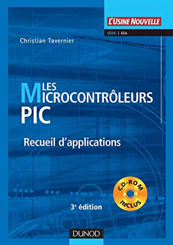 Les microcontrôleurs PIC (+CD-ROM) - 3ème édition - Recueil d'applications - Livre+CD-Rom: Recueil d'applications