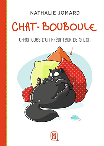 Chat-Bouboule: Chroniques d'un prédateur de salon