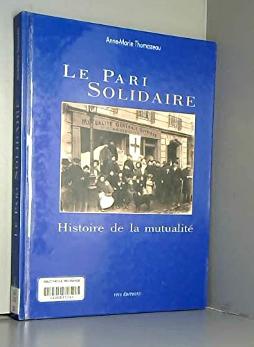 LE PARI SOLIDAIRE. Histoire de la mutualité