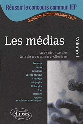 Les médias, volume 1 : IEP 2010 Questions contemporaines