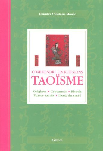 Taoïsme: Origines, croyances, rituels, textes sacrés, lieux du sacré