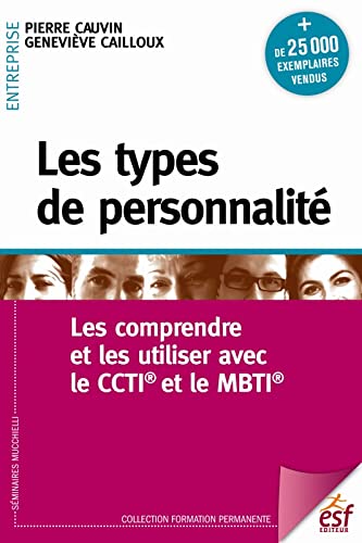 Les types de personnalité: Les comprendre et les utiliser avec le CCTI et le MBTI