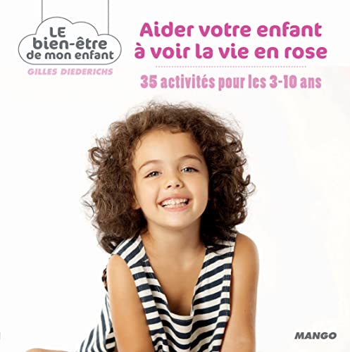 Aider votre enfant à voir la vie en rose: 35 activités pour les 3-10 ans