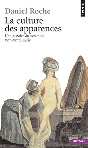 La Culture des apparences: Une histoire du vêtement (XVIIe-XVIIIe siècle)