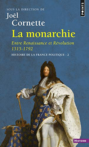 La monarchie entre Renaissance et Révolution 1515-1792