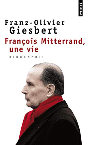 François Mitterrand, une vie