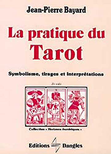 La Pratique du tarot : Symbolisme, tirages et interprétations