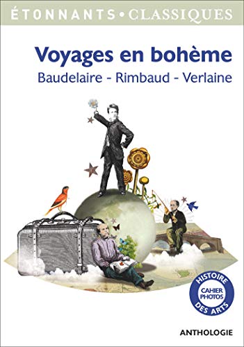 Voyages en bohème: Baudelaire - Rimbaud - Verlaine