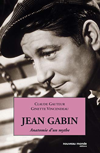 Jean Gabin: Anatomie d'un mythe