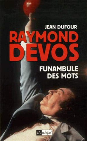 Raymond Devos, funambule des mots