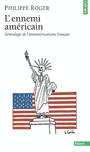 L'Ennemi américain. Généalogie de l'antiaméricanisme français