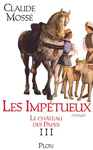 Le Château Des Papes, Tome 3 : Les Impétueux