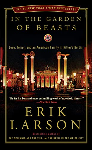 In the Garden of Beasts: Love, Terror, and an American Family in Hitler's Berlin.