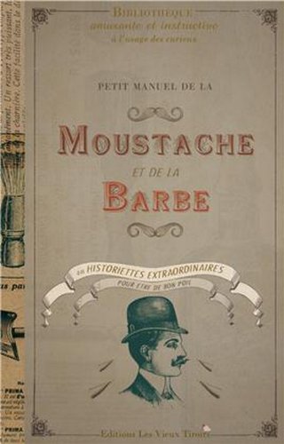 Petit manuel de la moustache et de la barbe ou historiettes pour être de bon poil