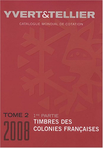 Catalogue de timbres-poste: Tome 2, Colonies françaises (1e partie)