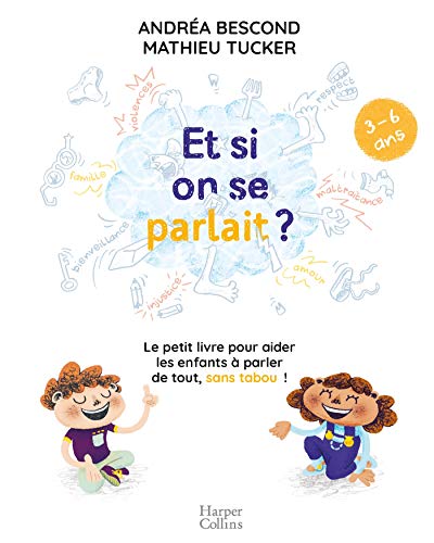 Et si on se parlait ? (3-6 ans): Le petit livre pour aider les enfants à parler de tout, sans tabou