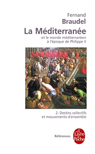 La Méditerranée et le monde méditerranéen à l'époque de Philippe II, tome 2 : Destins collectifs et mouvements d'ensemble