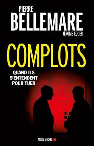 Complots: Quand ils s'entendent pour tuer