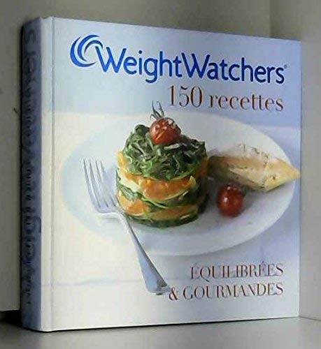 Weight Watchers 150 recettes équilibrées et gourmandes